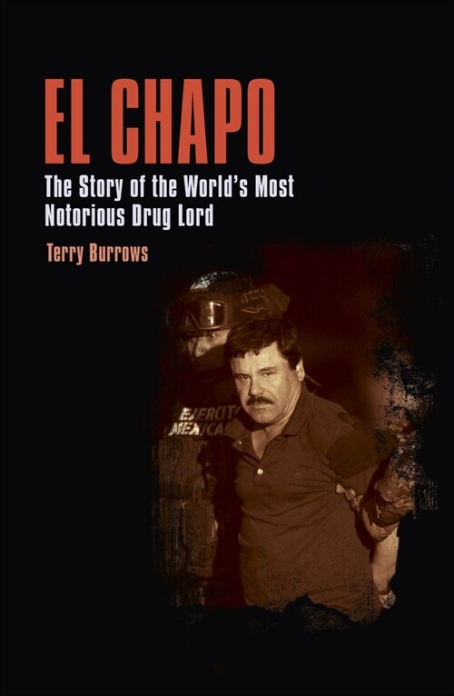 El Chapo: The Story of the Worlds Most Notorious Drug Lord (Paperback)