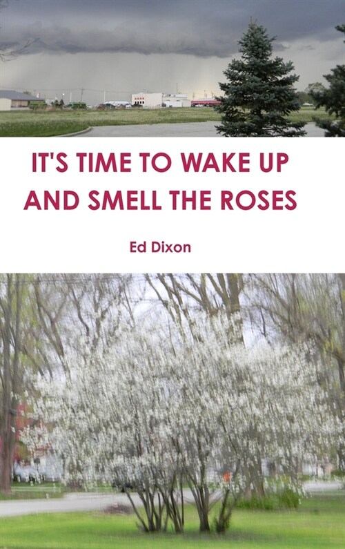 Its Time to Wake Up and Smell the Roses (Hardcover)