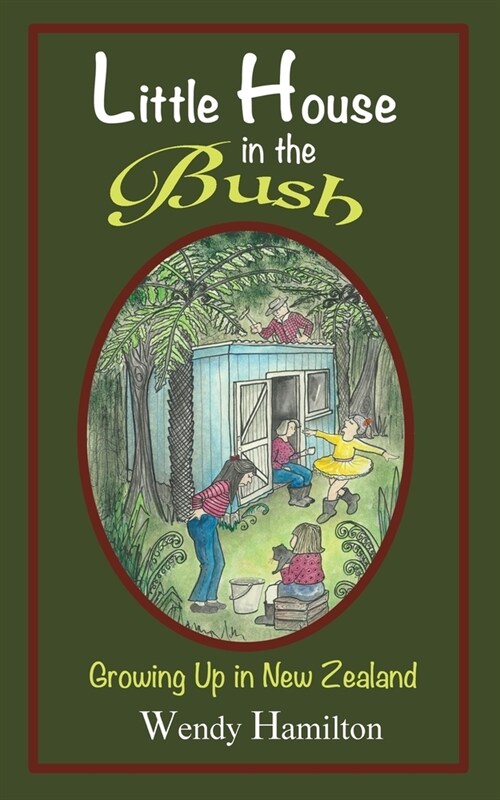 Little House in the Bush: Growing Up in New Zealand (Paperback)