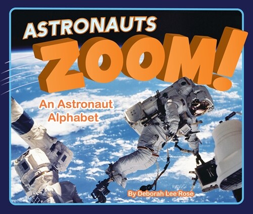 Astronauts Zoom!: An Astronaut Alphabet (Hardcover)