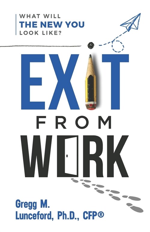 Exit from Work: What Will The New You Look Like? (Paperback)