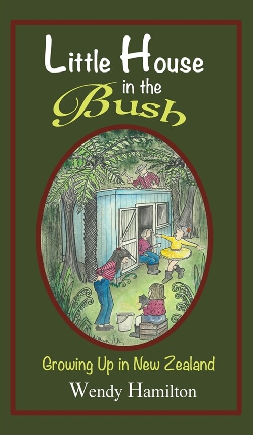 Little House in the Bush: Growing Up in New Zealand (Hardcover)
