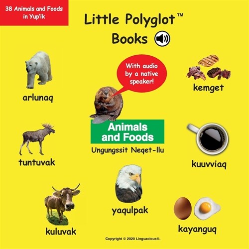 Animals and Foods/Ungungssit Neqet-Llu: Yupik Vocabulary Picture Book (with Audio by a Native Speaker!) (Paperback)