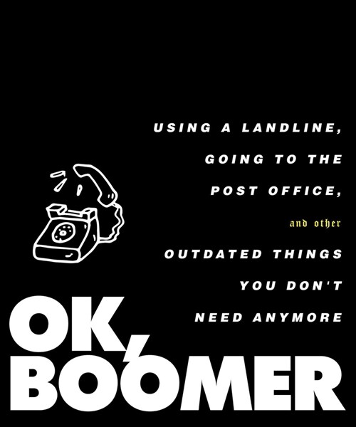 Ok, Boomer: Using a Landline, Going to the Post Office, and Other Outdated Things You Dont Need Anymore (Hardcover)