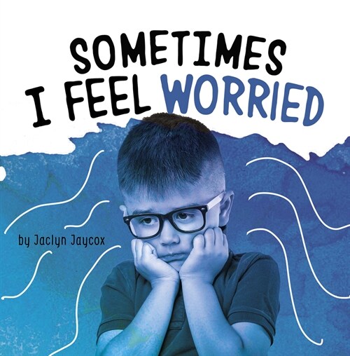 Sometimes I Feel Worried (Hardcover)
