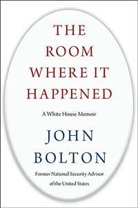 The Room Where It Happened: A White House Memoir  - 존 볼턴 회고록 (Hardcover) - 『그 일이 일어난 방 - 존 볼턴의 백악관 회고록』원작