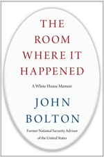 The Room Where It Happened: A White House Memoir  - 존 볼턴 회고록 (Hardcover)