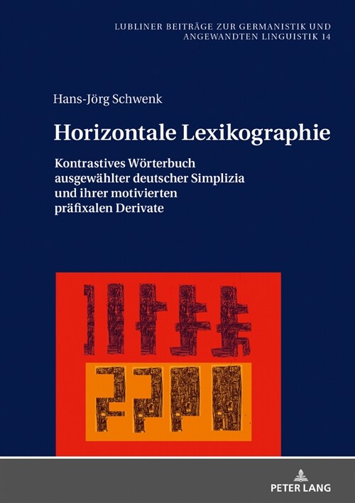 Horizontale Lexikographie: Kontrastives Woerterbuch Ausgewaehlter Deutscher Simplizia Und Ihrer Motivierten Praefixalen Derivate (Hardcover)