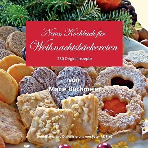 Neues Kochbuch f? Weihnachtsb?kereien: 230 Originalrezepte (Paperback)