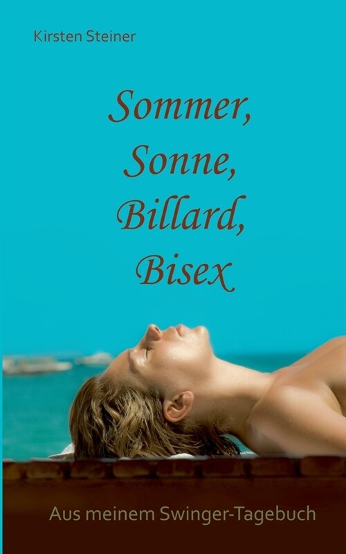 Sommer, Sonne, Billard, Bisex: Aus meinem Swinger-Tagebuch (Paperback)