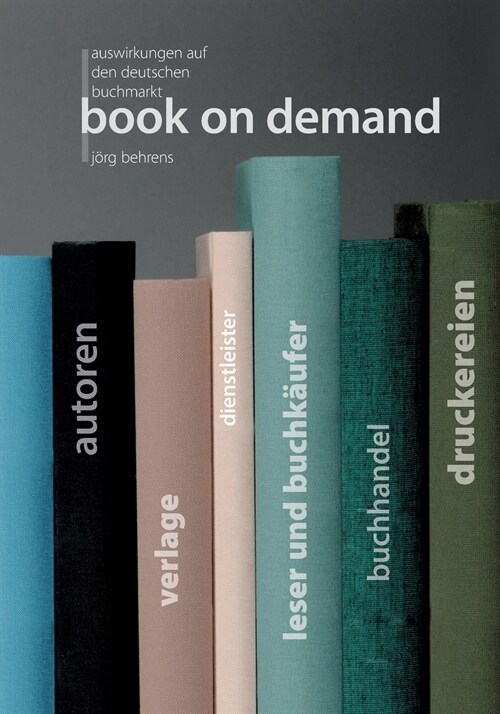 Book on Demand: Auswirkungen auf den deutschen Buchmarkt (Paperback)
