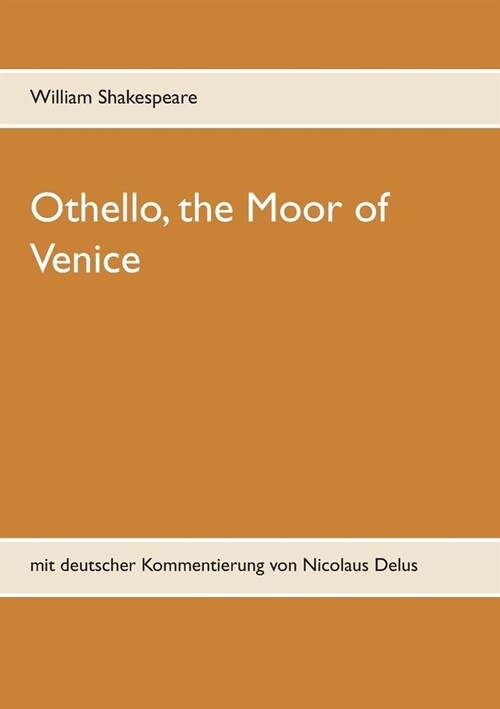 Othello, the Moor of Venice: mit deutscher Kommentierung von Nicolaus Delus (Paperback)