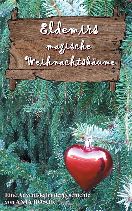 Eldemirs magische Weihnachtsb?me: Eine Adventskalendergeschichte (Paperback)