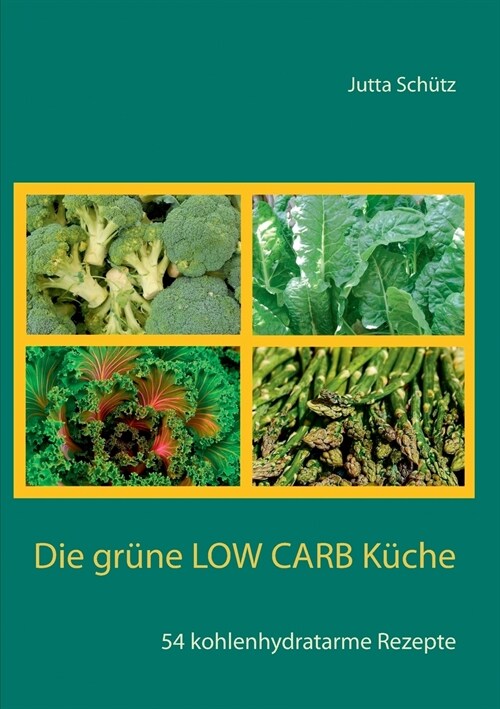 Die gr?e Low Carb K?he: 54 kohlenhydratarme Rezepte (Paperback)