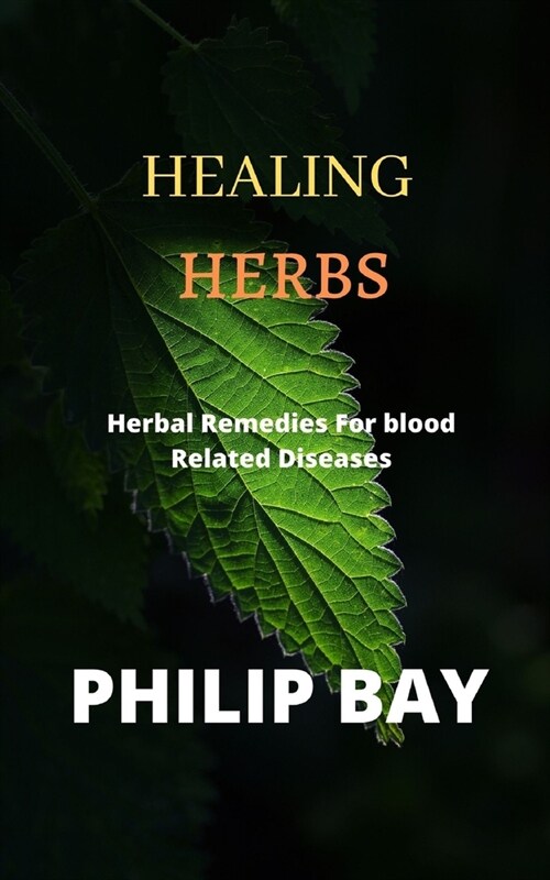 HEALING HERBS Herbal remedies for blood related diseases (Paperback)