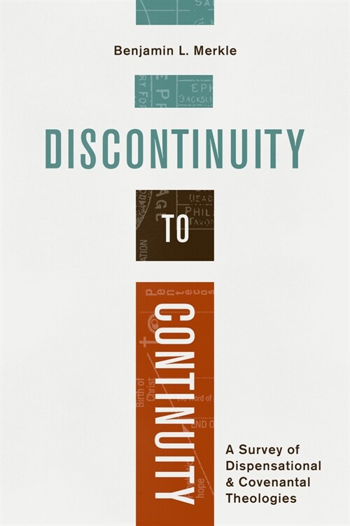 Discontinuity to Continuity: A Survey of Dispensational and Covenantal Theologies (Paperback)