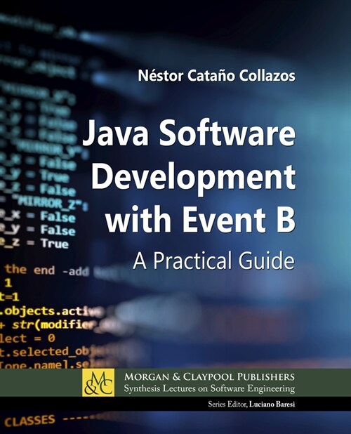 Java Software Development with Event B: A Practical Guide (Paperback)