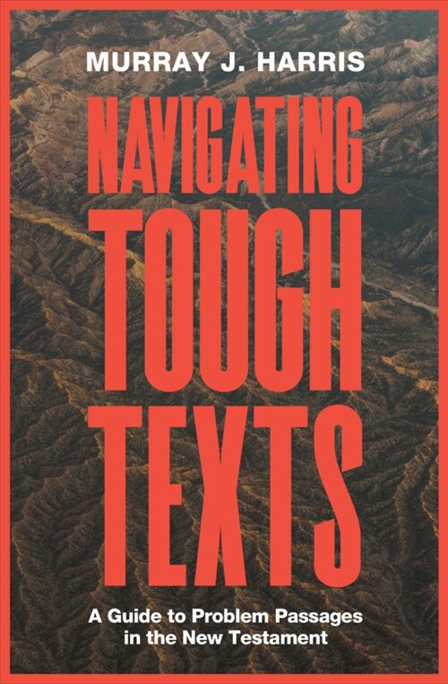 Navigating Tough Texts: A Guide to Problem Passages in the New Testament (Paperback)
