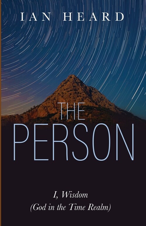 The Person: I, Wisdom (God in the Time Realm) (Paperback)