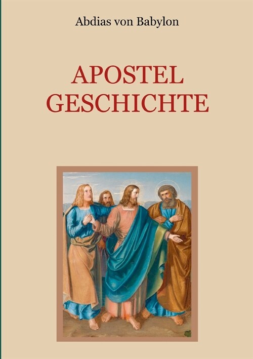 Apostelgeschichte - Leben und Taten der zw?f Apostel Jesu Christi (Paperback)