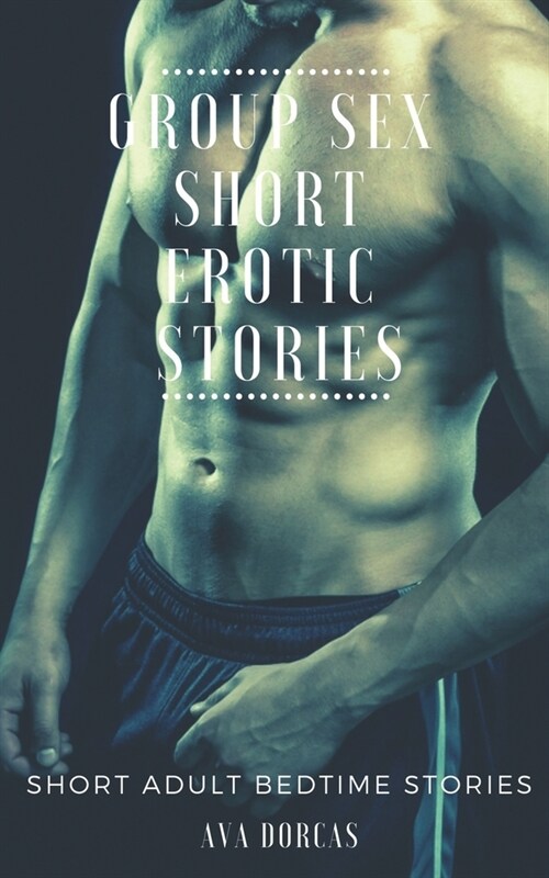 Group Sex Short Erotic Stories: Short Adult Bedtime Stories (Paperback)