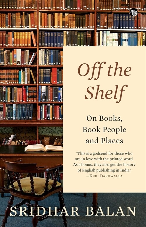 Off The Shelf: On Books, Book People and Places (Paperback)