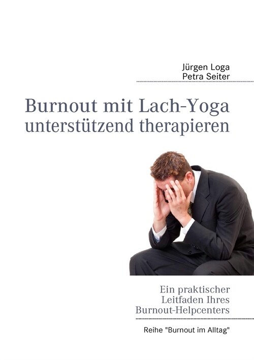 Burnout mit Lach-Yoga unterst?zend therapieren: Ein praktischer Leitfaden des Burnout-Helpcenters (Paperback)