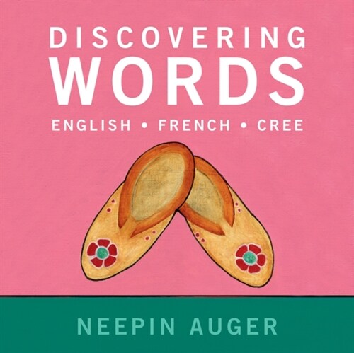 Discovering Words: English * French * Cree -- Updated Edition (Paperback)