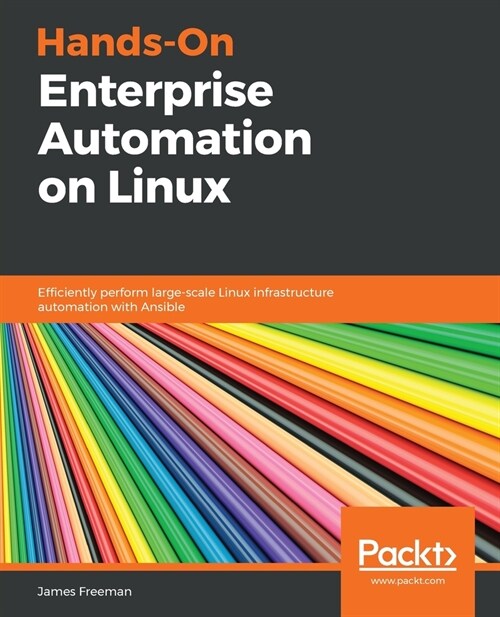 Hands-On Enterprise Automation on Linux : Efficiently perform large-scale Linux infrastructure automation with Ansible (Paperback)