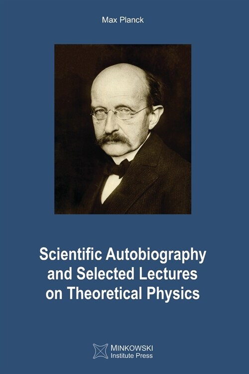 Scientific Autobiography and Selected Lectures on Theoretical Physics (Paperback)