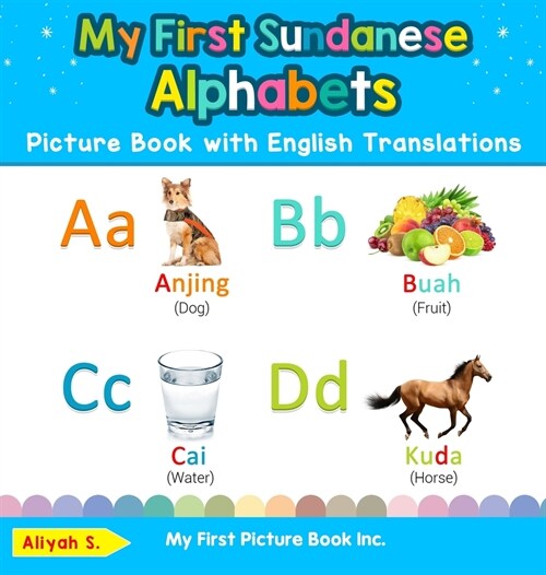 My First Sundanese Alphabets Picture Book with English Translations: Bilingual Early Learning & Easy Teaching Sundanese Books for Kids (Hardcover)