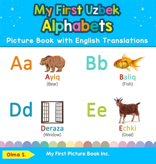My First Uzbek Alphabets Picture Book with English Translations: Bilingual Early Learning & Easy Teaching Uzbek Books for Kids (Hardcover)