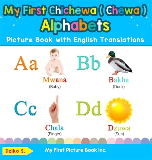 My First Chichewa ( Chewa ) Alphabets Picture Book with English Translations: Bilingual Early Learning & Easy Teaching Chichewa ( Chewa ) Books for Ki (Hardcover)