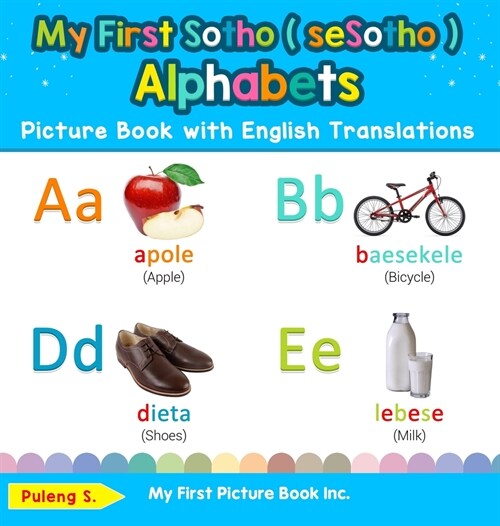 My First Sotho ( seSotho ) Alphabets Picture Book with English Translations: Bilingual Early Learning & Easy Teaching Sotho ( seSotho ) Books for Kids (Hardcover)