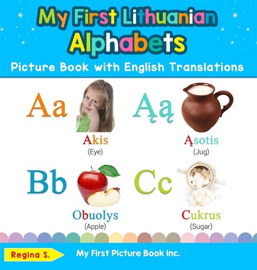 My First Lithuanian Alphabets Picture Book with English Translations: Bilingual Early Learning & Easy Teaching Lithuanian Books for Kids (Hardcover)
