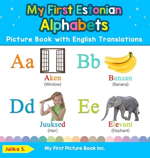 My First Estonian Alphabets Picture Book with English Translations: Bilingual Early Learning & Easy Teaching Estonian Books for Kids (Hardcover, 2)