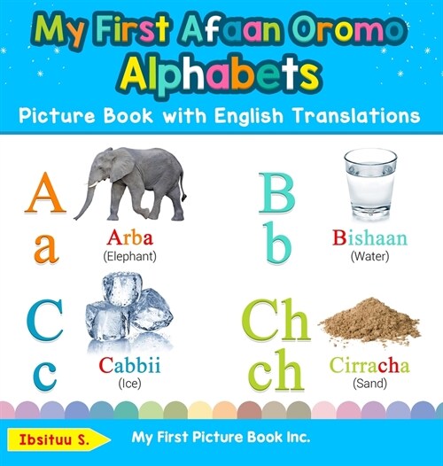 My First Afaan Oromo Alphabets Picture Book with English Translations: Bilingual Early Learning & Easy Teaching Afaan Oromo Books for Kids (Hardcover)