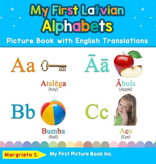My First Latvian Alphabets Picture Book with English Translations: Bilingual Early Learning & Easy Teaching Latvian Books for Kids (Hardcover)