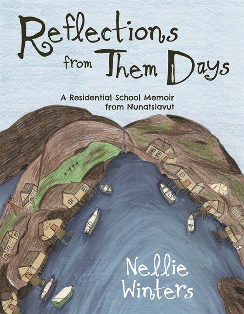 Reflections from Them Days (English): A Residential School Memoir from Nunatsiavut (Paperback, English)
