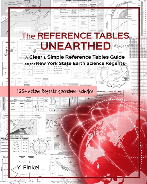 The Reference Tables Unearthed: A Clear & Simple Reference Tables Guide for the New York State Earth Science Regents (Paperback)