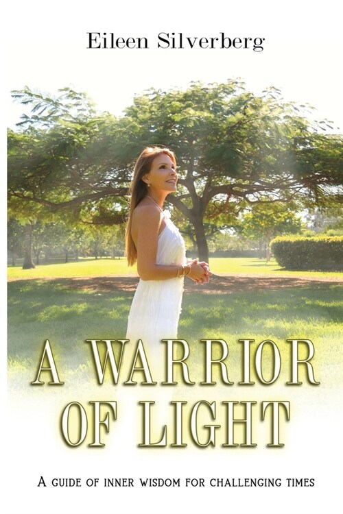 A Warrior of Light: A Guide of Inner Wisdom for Challenging Times (Paperback)