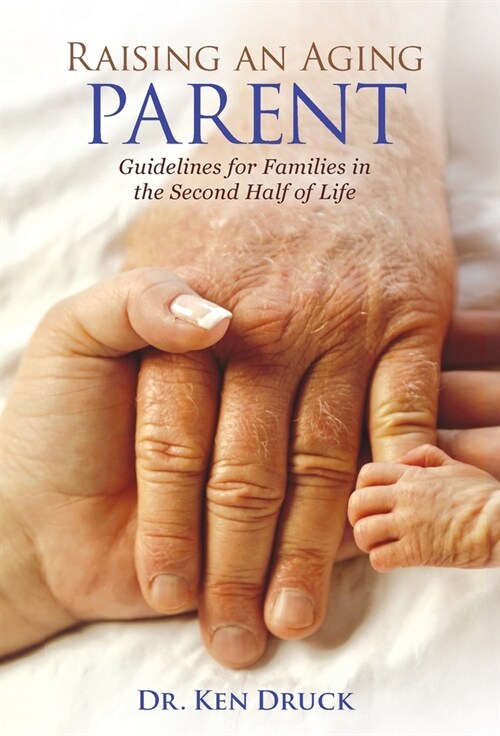 Raising an Aging Parent: Guidelines for Families in the Second Half of Life (Hardcover)