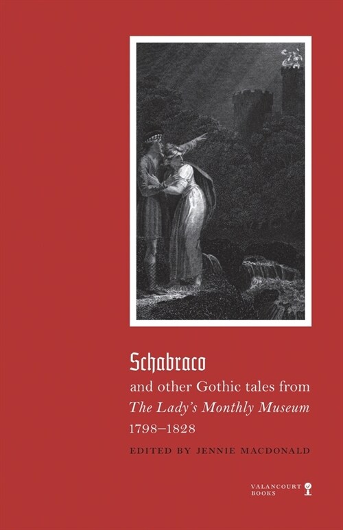 Schabraco and other Gothic Tales from the Ladies Monthly Museum, 1798-1828 (Paperback)