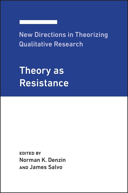 New Directions in Theorizing Qualitative Research: Theory as Resistance (Paperback)