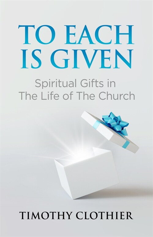 To Each Is Given: Spiritual Gifts in the Life of the Church (Paperback)