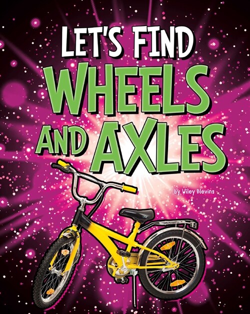 Lets Find Wheels and Axles (Hardcover)