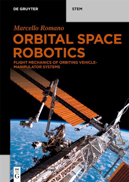 Orbital Space Robotics: Flight Mechanics of Orbiting Vehicle-Manipulator Systems (Paperback)