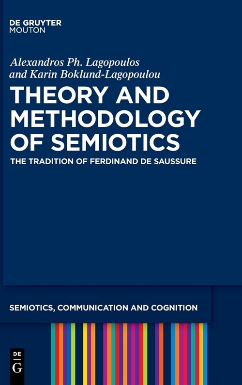 Theory and Methodology of Semiotics: The Tradition of Ferdinand de Saussure (Hardcover)