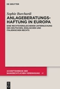 Anlageberatungshaftung in Europa: Eine Rechtsvergleichende Untersuchung Des Deutschen, Englischen Und Italienischen Rechts (Hardcover)