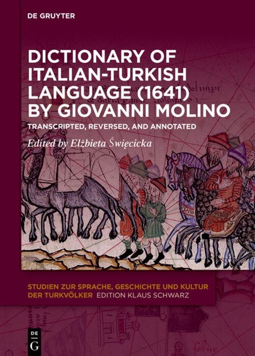 Dictionary of Italian-Turkish Language (1641) by Giovanni Molino: Transcripted, Reversed, and Annotated (Hardcover)